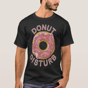 Donut Disturb Sörr Mich Nicht  Funny Snack Fitness T-Shirt