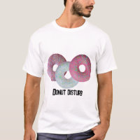 Donut Disturb! T-Shirt