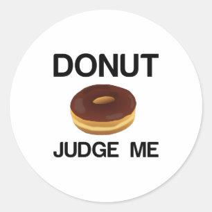 DONUT JUDGE ME CLASSIC ROUND STICKER