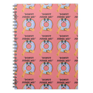 DONUT JUDGE ME NOTEBOOK