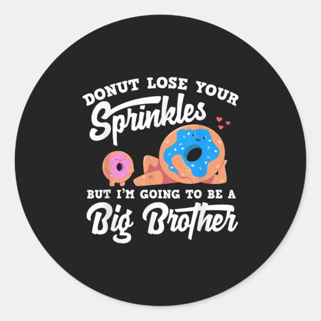 Donut Lose Your Sprinkels I'm Going To Be A Big Br Classic Round Sticker (Front)