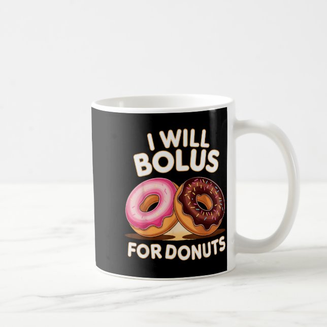 Donut Lover Diabetic Humor Will Bolus For Donuts I Coffee Mug (Right)