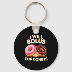 Donut Lover Diabetic Humor Will Bolus For Donuts I Keychain