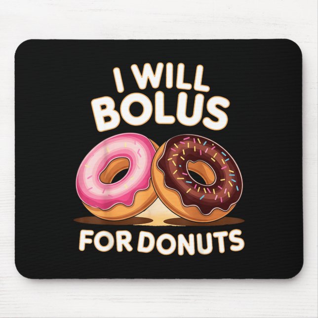 Donut Lover Diabetic Humor Will Bolus For Donuts I Mouse Pad (Front)