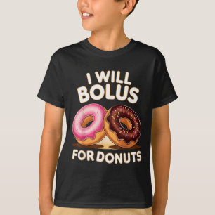 Donut Lover Diabetic Humor Will Bolus For Donuts I T-Shirt