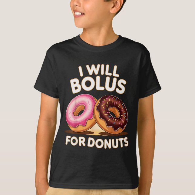 Donut Lover Diabetic Humor Will Bolus For Donuts I T-Shirt (Front)