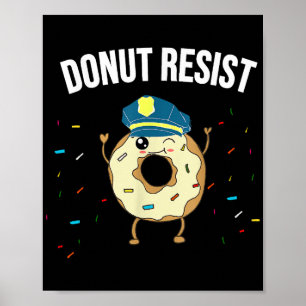 Donut Resist Meme Funny Police Officer Support The Poster