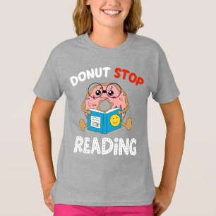 Donut Stop Reading Funny Book Readers Girls T-Shirt