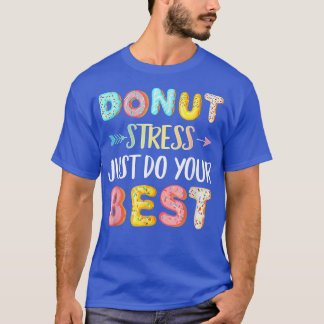 Donut Stress Just Do Your Best Colorful  T-Shirt