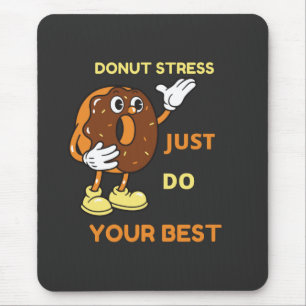 Donut Stress just Do Your Best In Test Mouse Pad