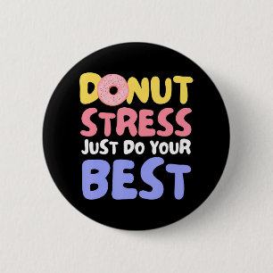 Donut Stress Just Do Your Best Teachers Testing 2 Inch Round Button