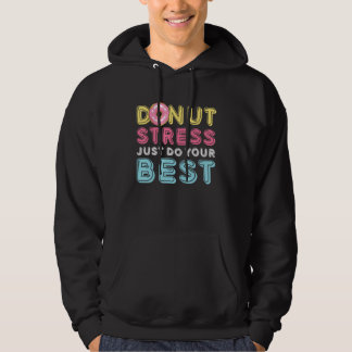 Donut Stress Just Do Your Best Testing Day Teacher Hoodie
