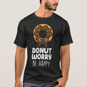Donut Worry  Donut Food   Donuts T-Shirt