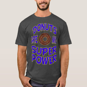 Donuts Are My Super Power Doughnuts Baking Dessert T-Shirt