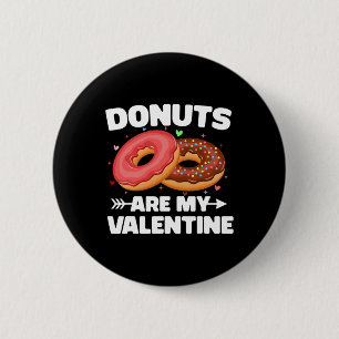 Donuts Are My Valentine Cute Donut Lovers Anti Val 2 Inch Round Button