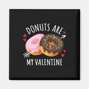 Donuts Are My Valentine Mens Womens Boys Funny Val Magnet