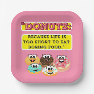 DONUTS, because life is too short to eat boring  Paper Plate