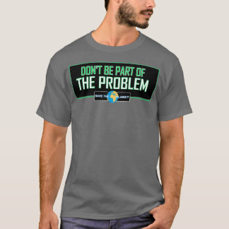 Donx27t be part of the Problem T-Shirt