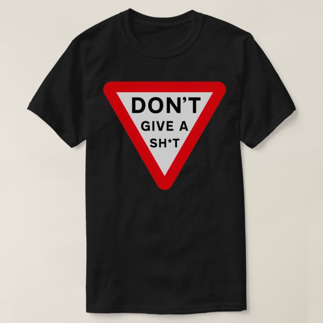 Donx27t Give a Sht Warning Sign White T-Shirt (Design Front)