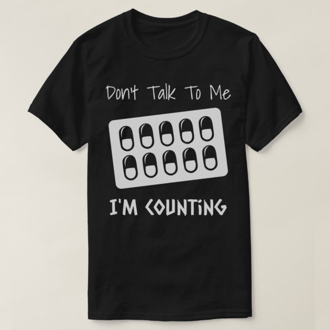 Donx27t Talk To Me Ix27m Counting 2 T-Shirt (Design Front)
