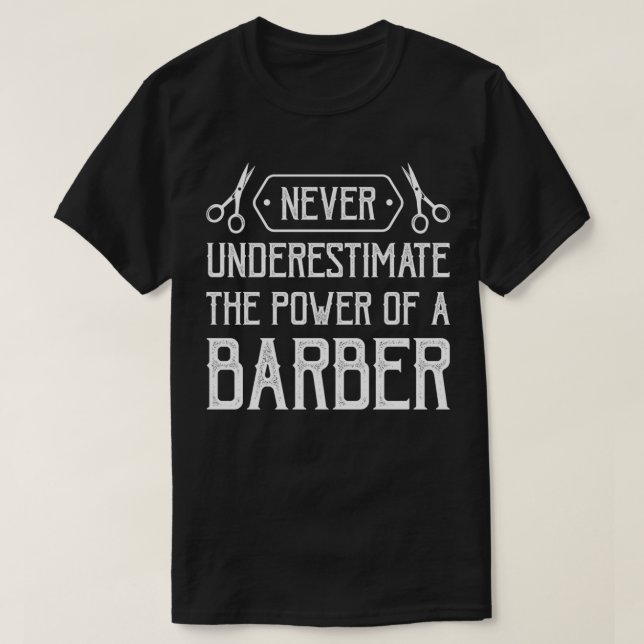 Donx27t underestimate a barber 2 T-Shirt (Design Front)