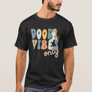 Dood Vibes Only Red Merle Aussiedoodle Doodle Mama T-Shirt