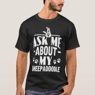 Doodle Dog Ask Me About My Sheepadoodle T-Shirt