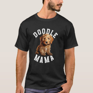 Doodle Mama Doodle Mom Of A Goldendoodle Mother T-Shirt