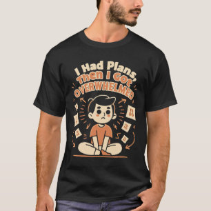  Doodle Style “I Had Plans” Funny Chaos T-Shirt