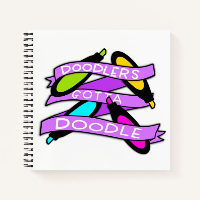 Doodlers Gotta Doodle Square Notebook (Front)