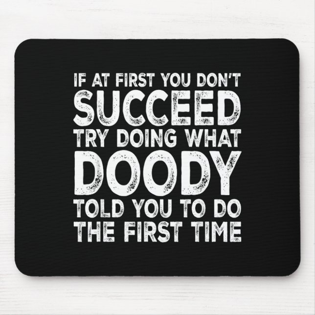 Doody - If At First You Don't Succeed Try Doing Wh Mouse Pad (Front)