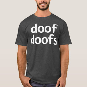 Doof Doofs Minimal Typography White Text T-Shirt