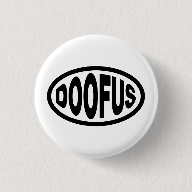 DOOFUS 1 INCH ROUND BUTTON (Front)