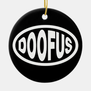DOOFUS CERAMIC ORNAMENT
