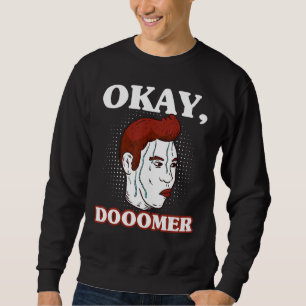 Doomer Wojak Meme Messy Boomer Doomed Nihilist Sweatshirt