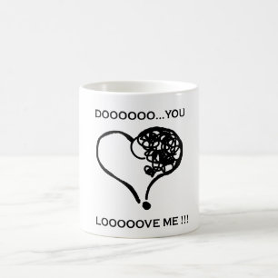 Dooo you ? Looove me ! Coffee Mug