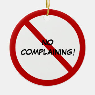 Door Hanger - NO COMPLAINING! Ceramic Ornament