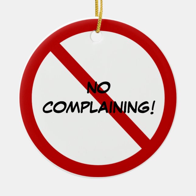 Door Hanger - NO COMPLAINING! Ceramic Ornament (Front)