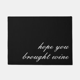 Door Mat - hope you brought wine