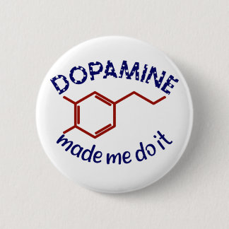 Dopamine Made Me Do It! Funny ADHD impulsive 2 Inch Round Button