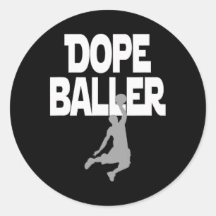 Dope Baller Basketball . I love Basketball Perfect Classic Round Sticker