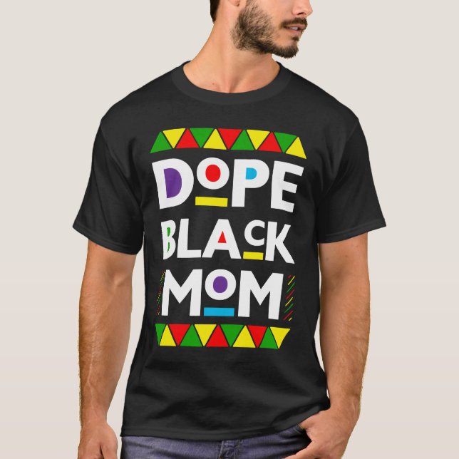 Dope Black Mom Black Mother T-Shirt (Front)