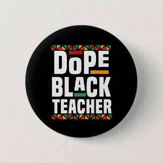 Dope Black Teacher 2 Inch Round Button