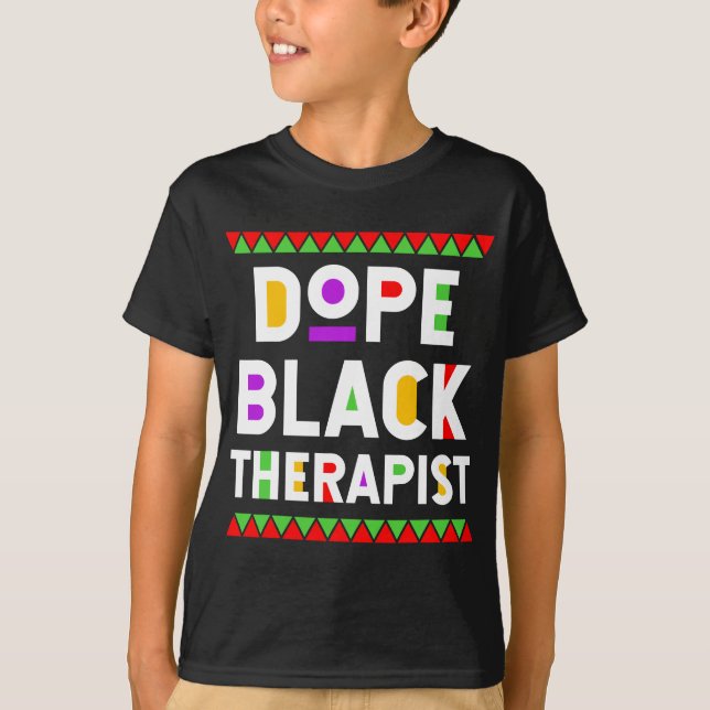 Dope Black Therapist African American Job Proud Pr T-Shirt (Front)
