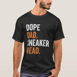 Dope Dad Sneaker head Funny Gag Father s Day  T-Shirt