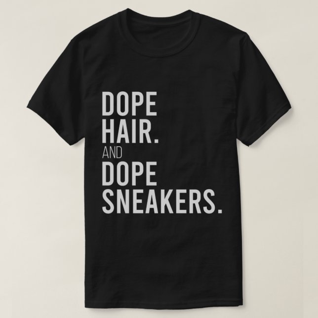 Dope Hair And Dope Sneakers Funny Saying Women App T-Shirt (Design Front)