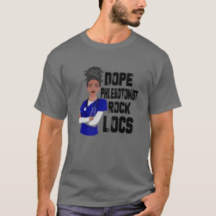 Dope Phlebotomist Rock Locs Black Woman Nursing T-Shirt