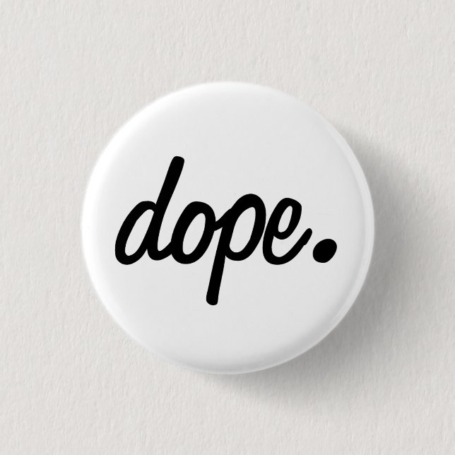 dope. Round Badge 1 Inch Round Button (Front)