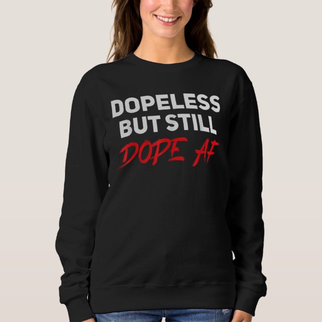 Dopeless But Still Dope AF Anonymous NA AA Sweatshirt (Front)