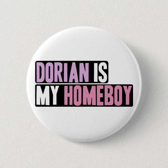 Dorian is my Homeboy 2 Inch Round Button (Front)
